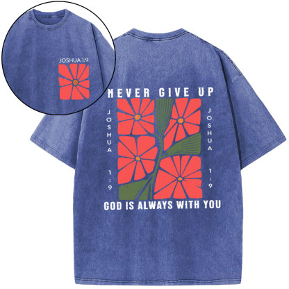 Never Give Up God Is Always With You Christian Washed T-Shirt