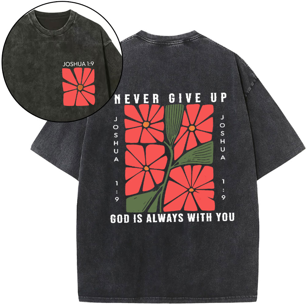 Never Give Up God Is Always With You Christian Washed T-Shirt