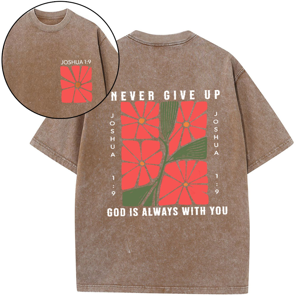 Never Give Up God Is Always With You Christian Washed T-Shirt