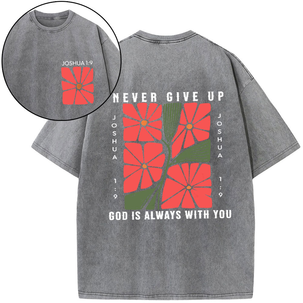 Never Give Up God Is Always With You Christian Washed T-Shirt