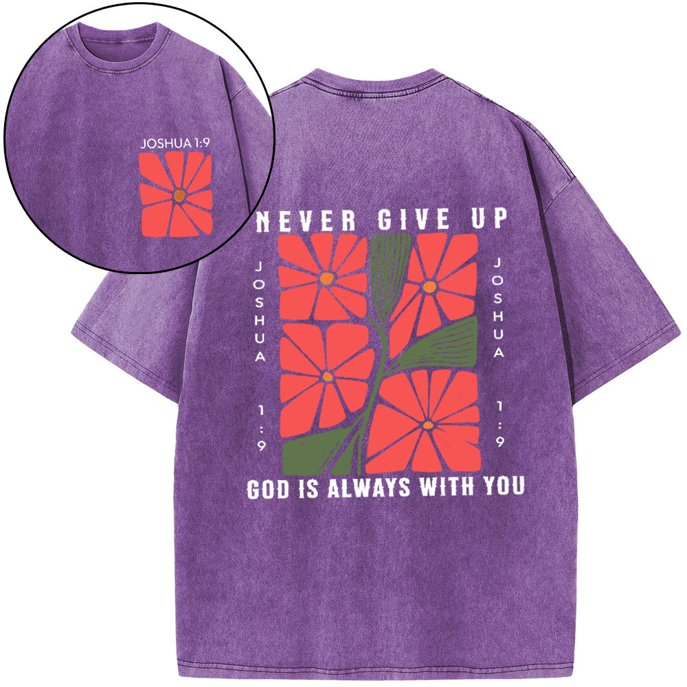 Never Give Up God Is Always With You Christian Washed T-Shirt