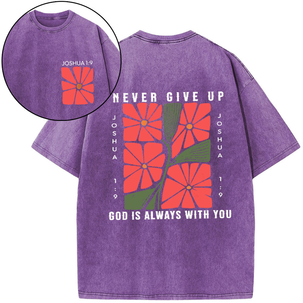 Never Give Up God Is Always With You Christian Washed T-Shirt