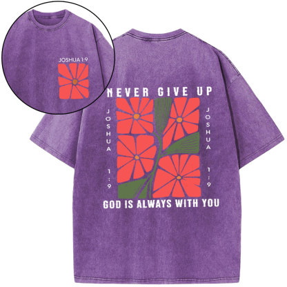 Never Give Up God Is Always With You Christian Washed T-Shirt