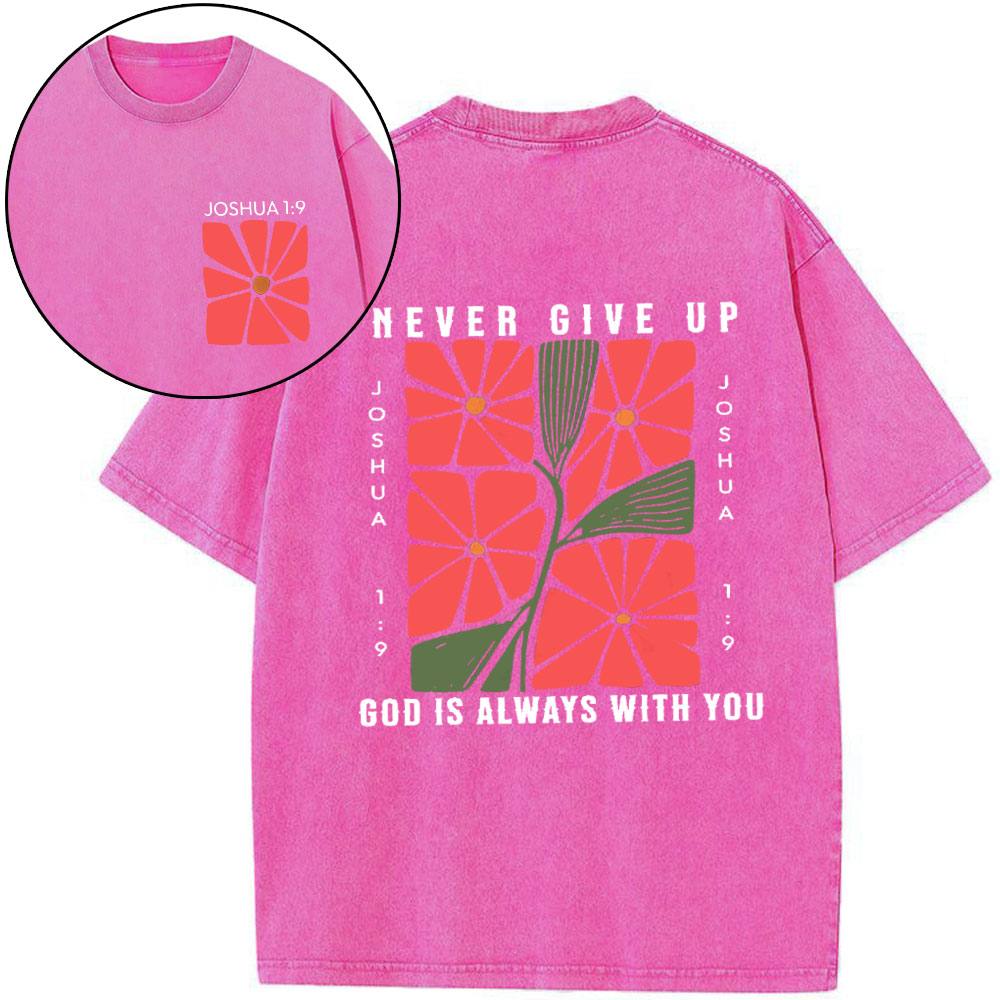 Never Give Up God Is Always With You Christian Washed T-Shirt