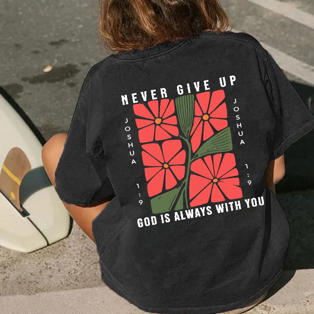 Never Give Up God Is Always With You Christian Washed T-Shirt