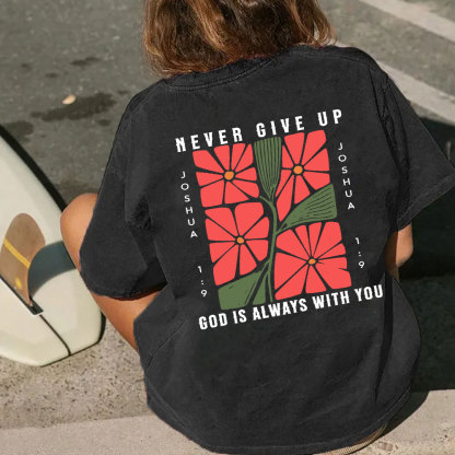 Never Give Up God Is Always With You Christian Washed T-Shirt