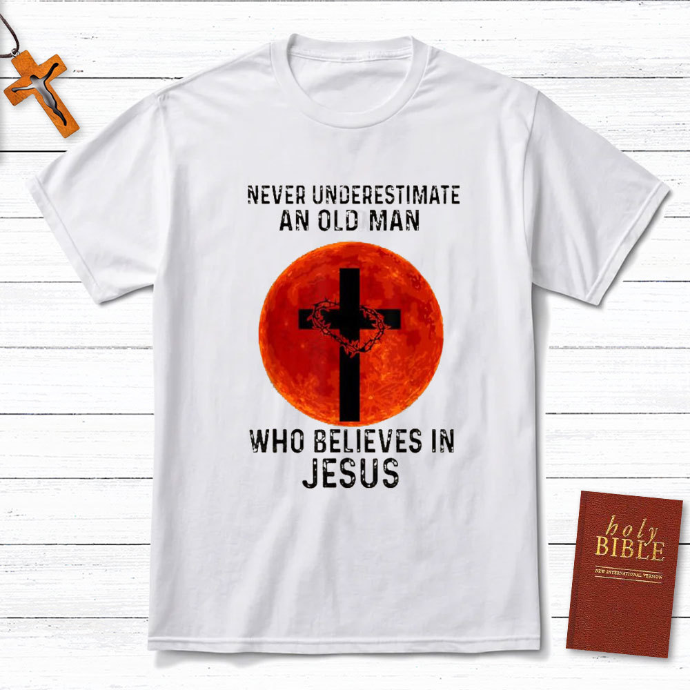 Never Underestimate An Old Man Christian T-Shirt