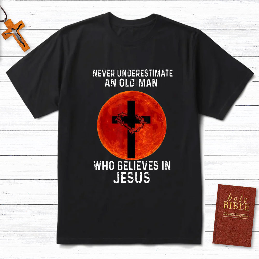Never Underestimate An Old Man Christian T-Shirt