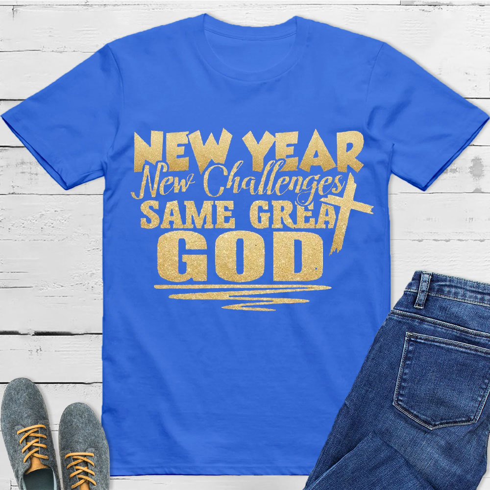 New Year New Challenges Same Great God Christian T-Shirt