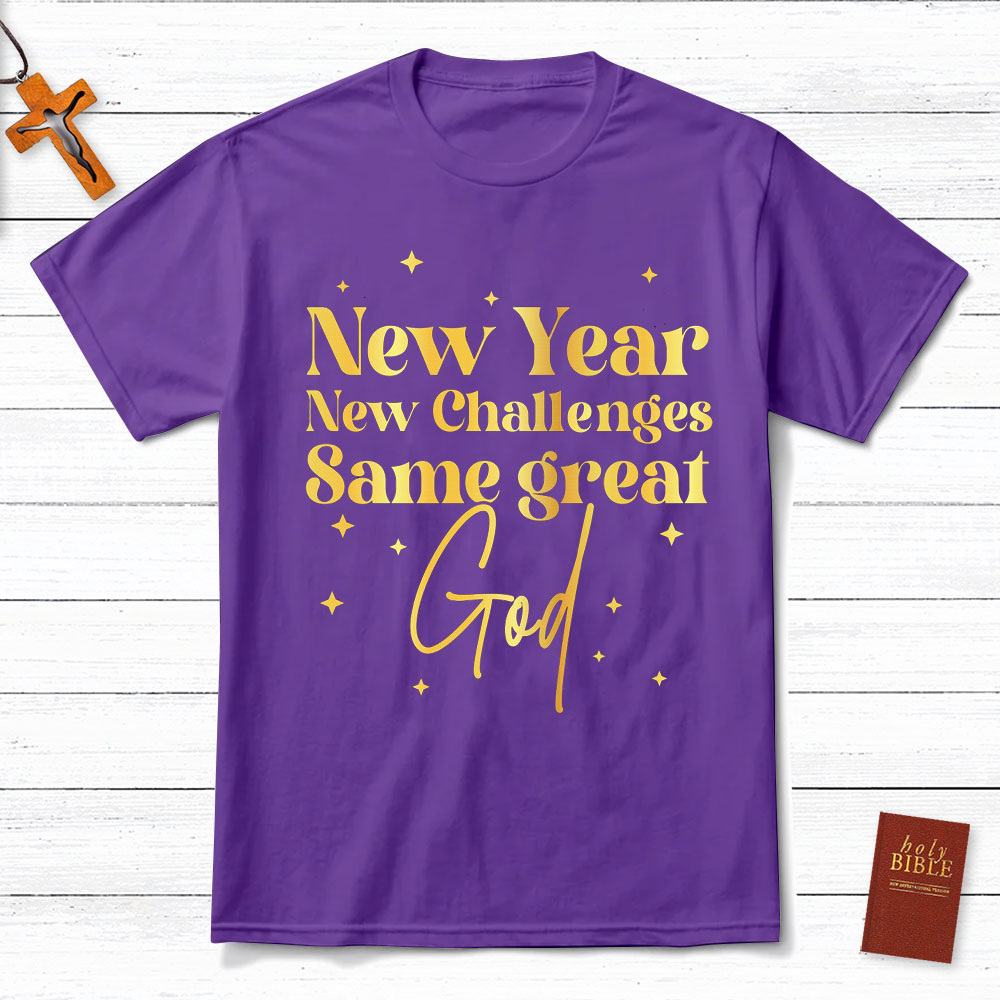 New Year New Challenges Same Great God Christian T-Shirt