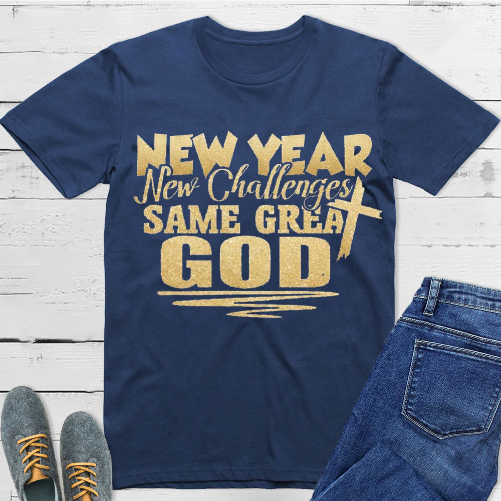 New Year New Challenges Same Great God Christian T-Shirt