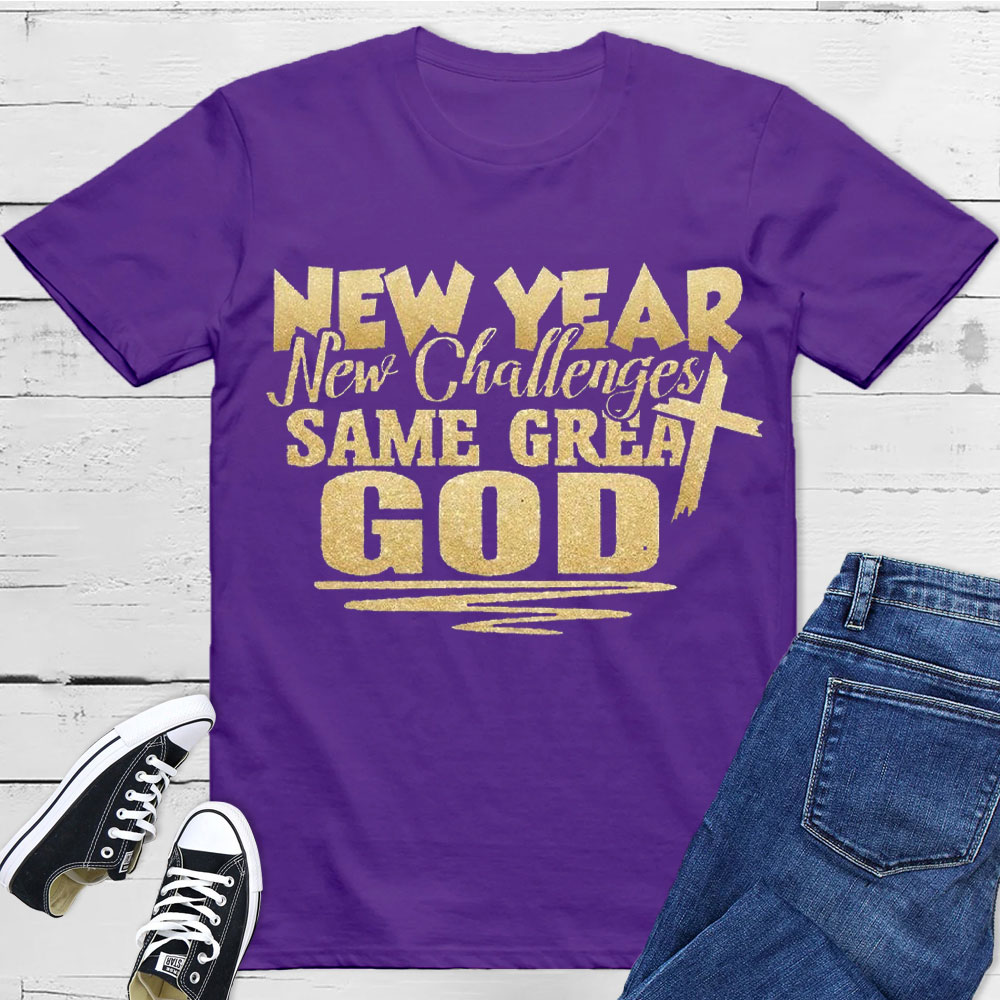 New Year New Challenges Same Great God Christian T-Shirt
