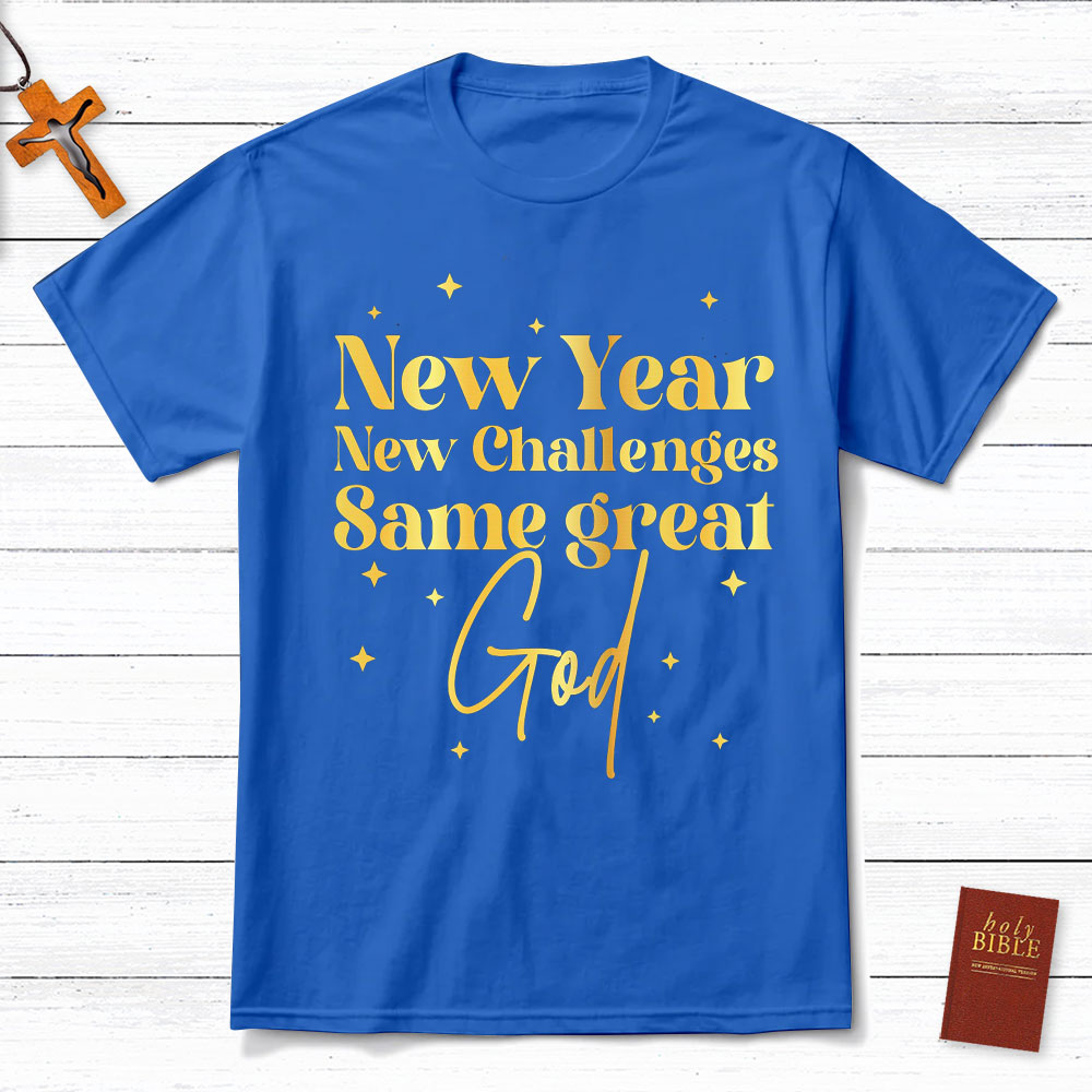 New Year New Challenges Same Great God Christian T-Shirt