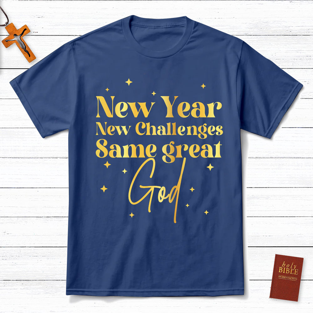 New Year New Challenges Same Great God Christian T-Shirt