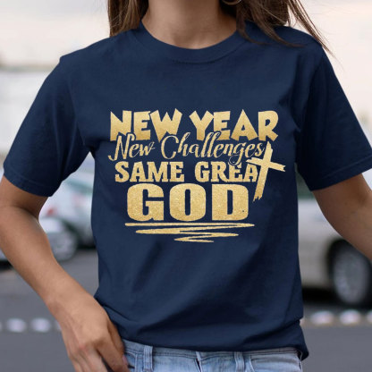 New Year New Challenges Same Great God Christian T-Shirt