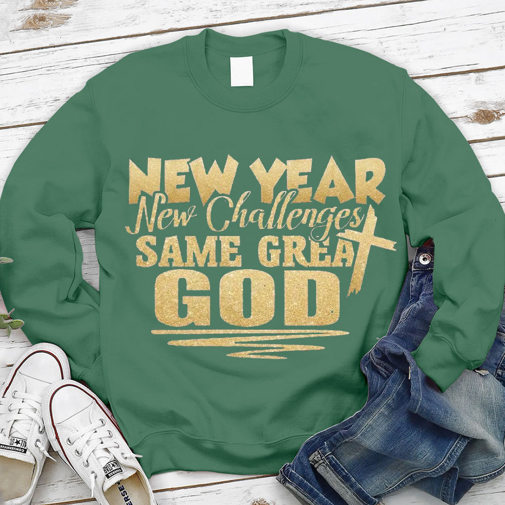 New Year New Challenges Same Great God Sweatshirt