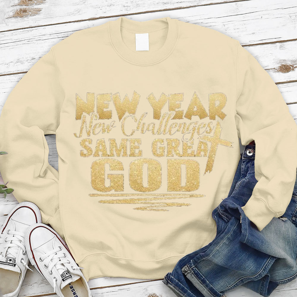 New Year New Challenges Same Great God Sweatshirt