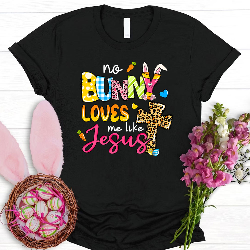 No Bunny Loves Me Like Jesus Christian T-Shirt