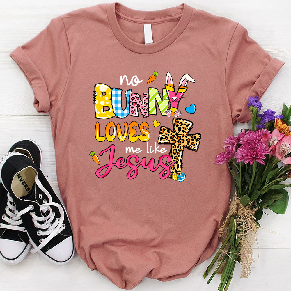 No Bunny Loves Me Like Jesus Christian T-Shirt