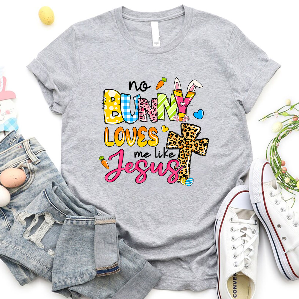 No Bunny Loves Me Like Jesus Christian T-Shirt