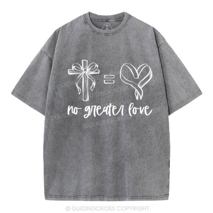 No Greater Love Christian Washed T-Shirt
