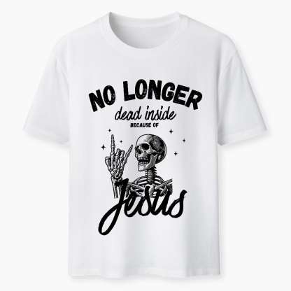 No Longer Dead Inside Because Of Jesus Christian Washed T-Shirt