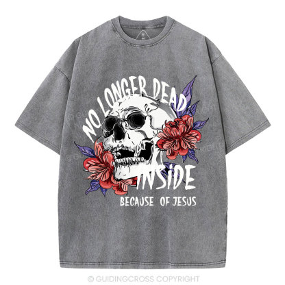 No Longer Dead Inside because of Jesus Christian Washed T-Shirt