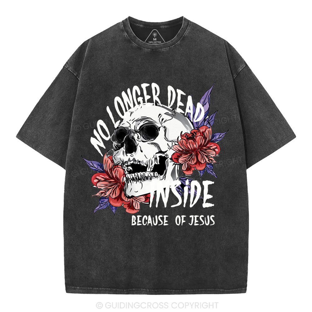 No Longer Dead Inside because of Jesus Christian Washed T-Shirt