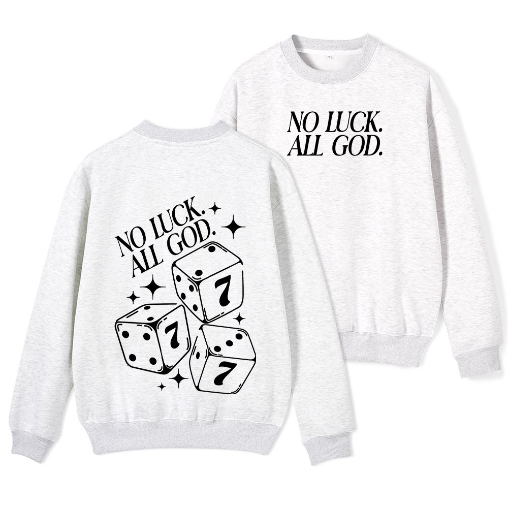 No Luck All God Christian Fleece Sweatshirt