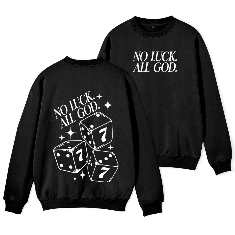 No Luck All God Christian Fleece Sweatshirt