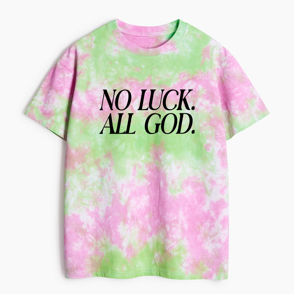 No Luck All God Christian Heavy Cotton Tie Dye T-Shirt