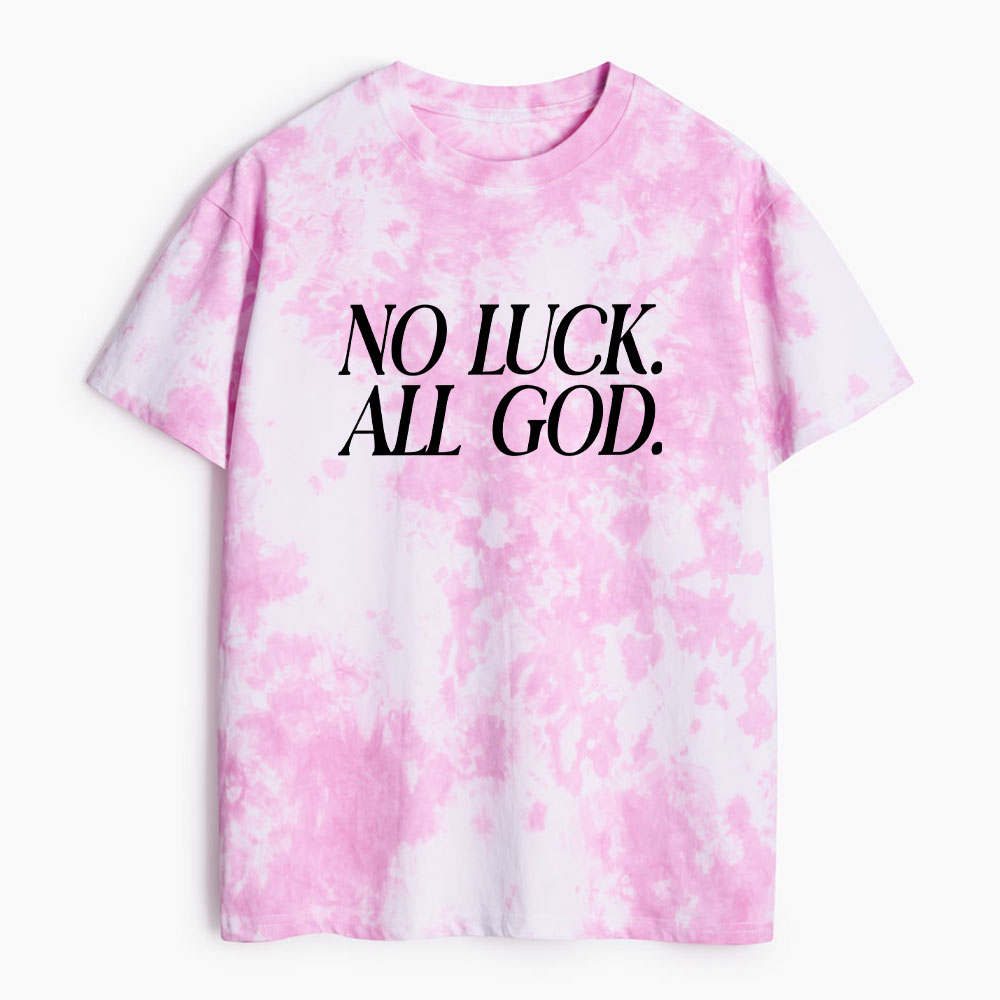 No Luck All God Christian Heavy Cotton Tie Dye T-Shirt