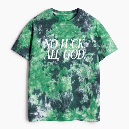 No Luck All God Christian Heavy Cotton Tie Dye T-Shirt