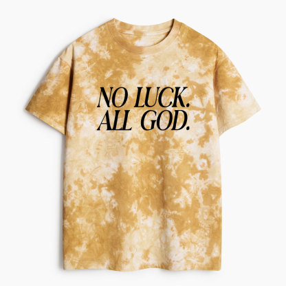 No Luck All God Christian Heavy Cotton Tie Dye T-Shirt