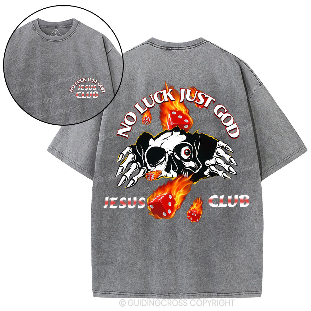 No Luck Just God Christian Washed T-Shirt