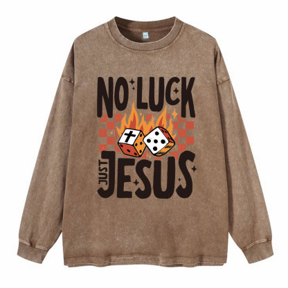 No Luck Just Jesus Washed Long Sleeve T-Shirt
