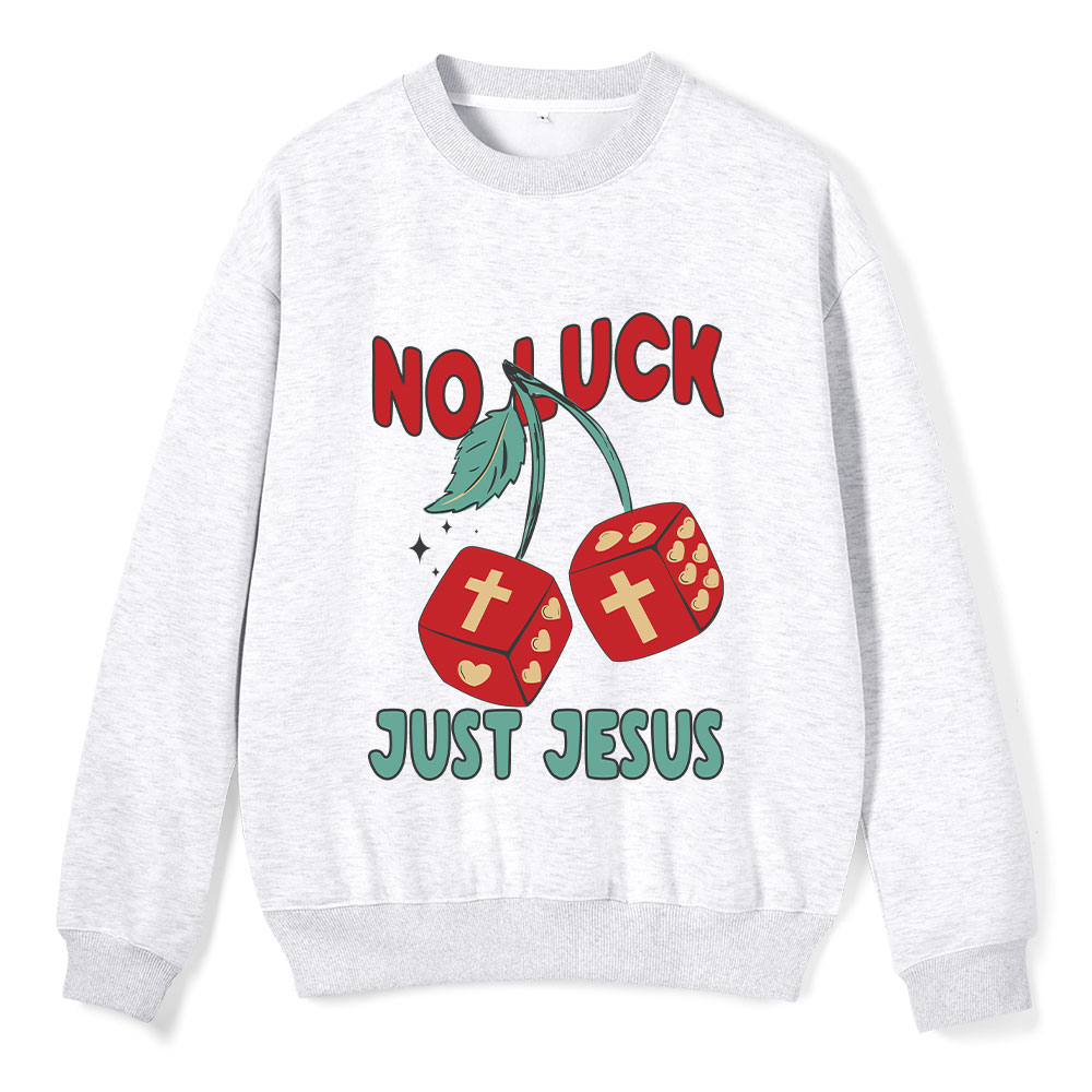No Luck Just Jesus Christian Fleece Sweatshirt 
