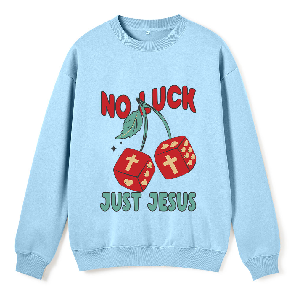 No Luck Just Jesus Christian Fleece Sweatshirt 