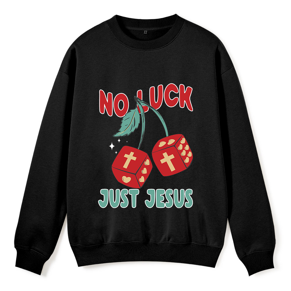 No Luck Just Jesus Christian Fleece Sweatshirt 
