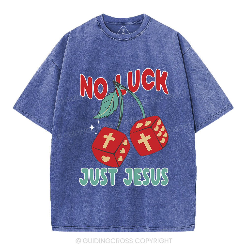 No Luck Just Jesus Christian Washed T-Shirt