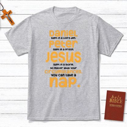 No Matter What Your Circumstances You Can Take A Nap Christian T-Shirt