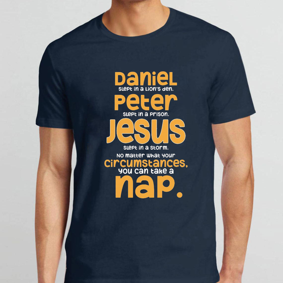 No Matter What Your Circumstances You Can Take A Nap Christian T-Shirt