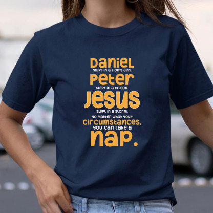 No Matter What Your Circumstances You Can Take A Nap Christian T-Shirt