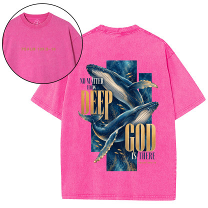 No Matther How Deep God Is There Christian Washed T-Shirt