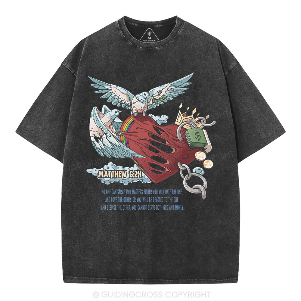 No One Can Serve Two Masters Either You Christian Washed T-Shirt