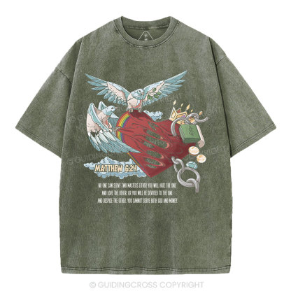 No One Can Serve Two Masters Either You Christian Washed T-Shirt