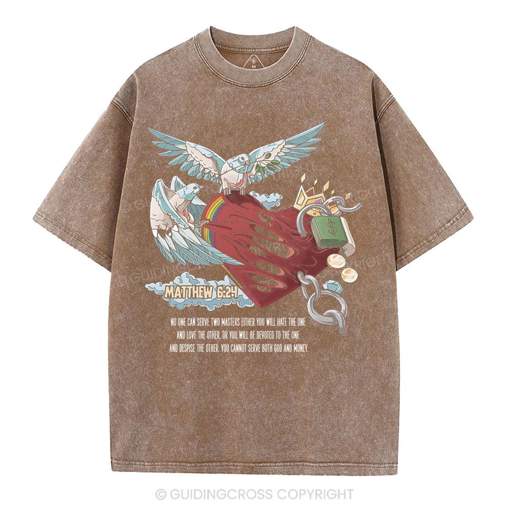 No One Can Serve Two Masters Either You Christian Washed T-Shirt