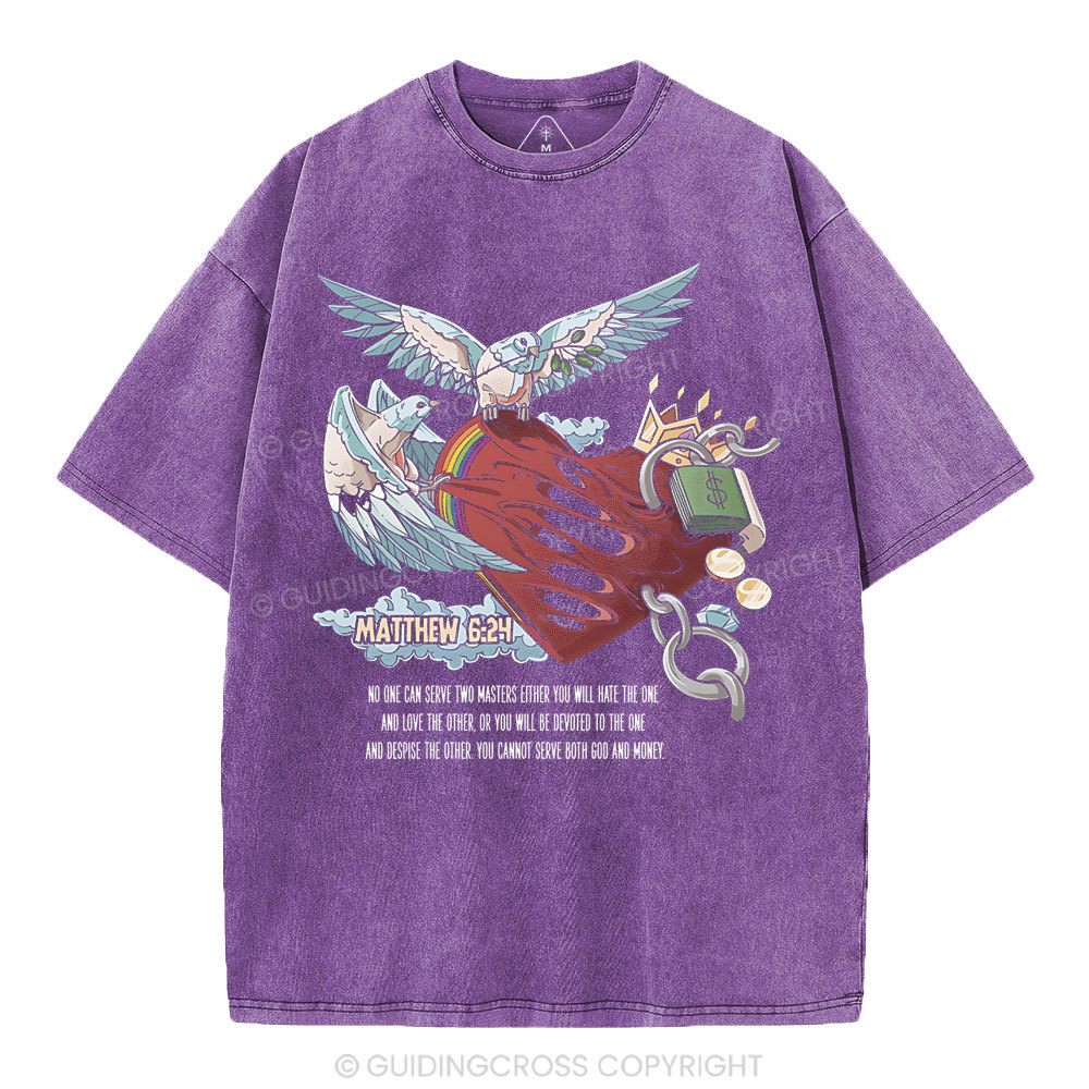 No One Can Serve Two Masters Either You Christian Washed T-Shirt