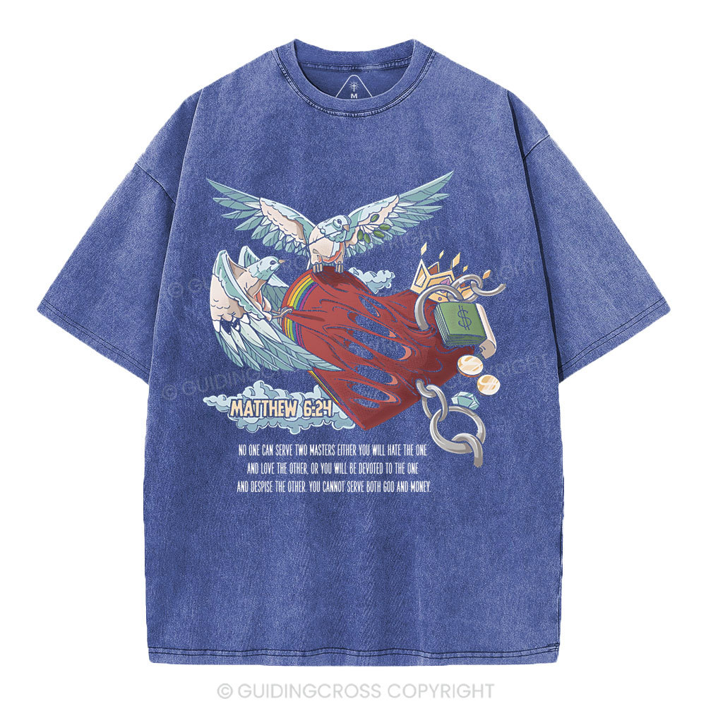 No One Can Serve Two Masters Either You Christian Washed T-Shirt