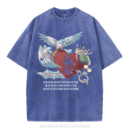 No One Can Serve Two Masters Either You Christian Washed T-Shirt